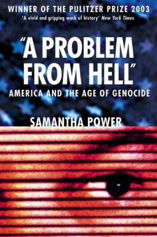 Problem from Hell: America and the Age of Genocide