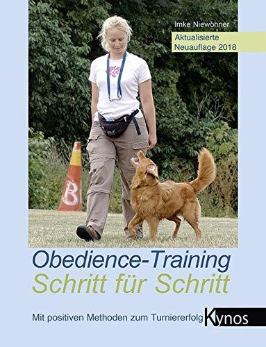 Obedience-Training Schritt für Schritt: Mit positiven Methoden zum Turniererfolg (Kynos Sport und Spiel)