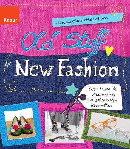 Old Stuff, new Fashion: DIY-Mode & Accessoires aus gebrauchten Klamotten