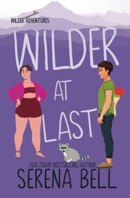 Wilder at Last: A Steamy Small Town Romantic Comedy (Wilder Adventures, Band 5)