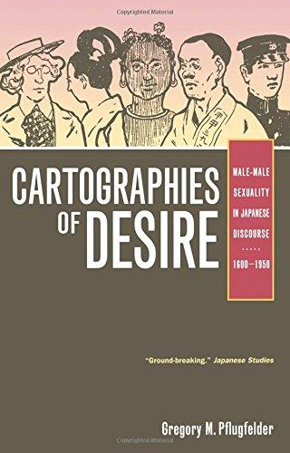 Cartographies of Desire: Male-Male Sexuality in Japanese Discourse, 1600-1950