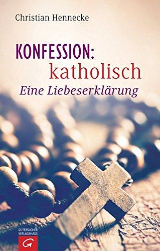 Konfession: katholisch: Eine Liebeserklärung