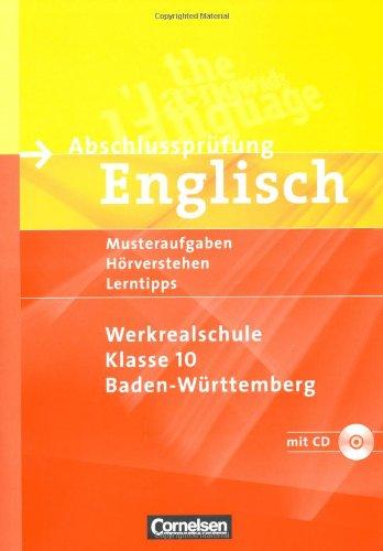 Abschlussprüfung Englisch - Werkrealschule Baden-Württemberg: 10. Schuljahr - Musterübungen zur Abschlussprüfung: Arbeitsheft mit Hörverstehensaufgaben auf Hör-CD