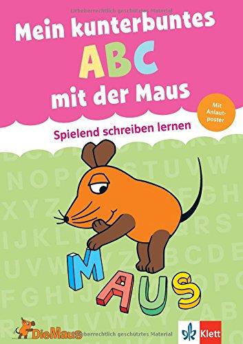 Mein kunterbuntes ABC mit der Maus: Spielend schreiben lernen - Schreiblehrgang ideal für Schulanfänger (Lernen mit der MAUS)