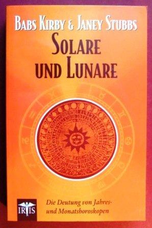 Solare und Lunare. Die Deutung von Jahres- und Monatshoroskopen