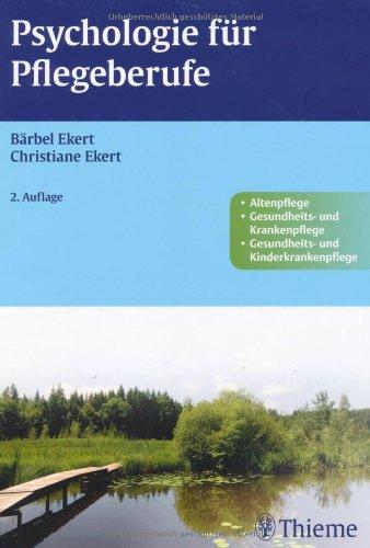 Psychologie für Pflegeberufe: Ein Lehr-, Lern- und Arbeitsbuch