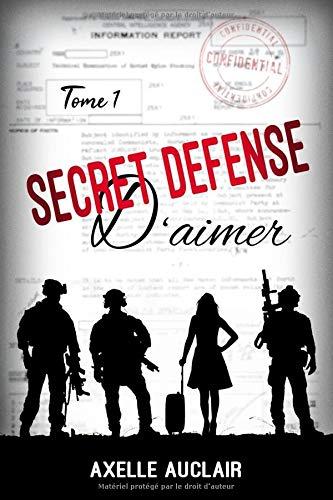 SECRET DÉFENSE d’aimer - Tome 1