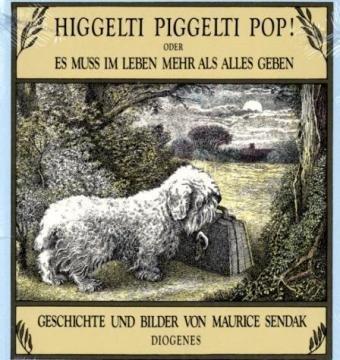 Higgelti Piggelti Pop!: Oder Es muß im Leben mehr als alles geben