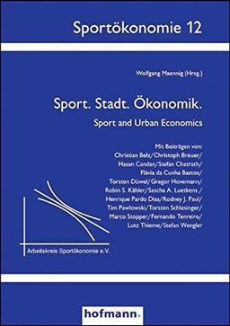 Sport. Stadt. Ökonomik: Sport and Urban Economics (Sportökonomie)