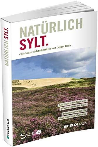 Natürlich Sylt: Natur-Erlebnisführer