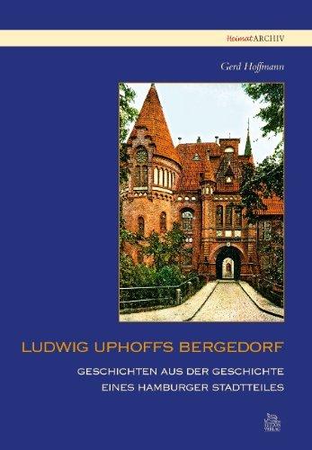 Ludwig Uphoffs Bergedorf: Geschichten aus der Geschichte eines Hamburger Stadtteiles