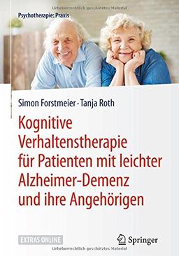 Kognitive Verhaltenstherapie für Patienten mit leichter Alzheimer-Demenz und ihre Angehörigen (Psychotherapie: Praxis)