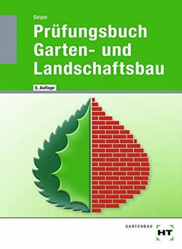 Prüfungsbuch Garten- und Landschaftsbau: In über 2700 Fragen und Antworten