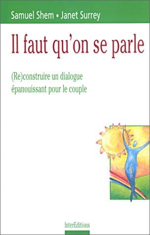 Il faut qu'on se parle : (re)construire un dialogue épanouissant pour le couple