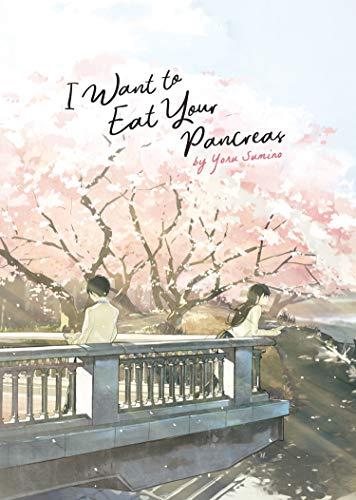 Sumino, Y: I Want to Eat Your Pancreas (Light Novel)