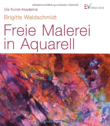 Freie Malerei in Aquarell: Die Kunst-Akademie