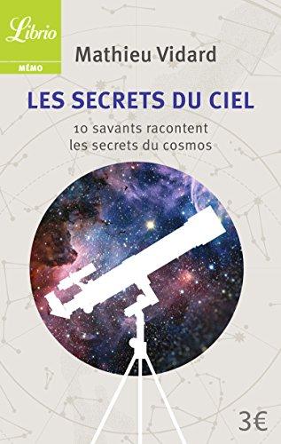 Les secrets du ciel : 10 savants racontent les secrets du cosmos