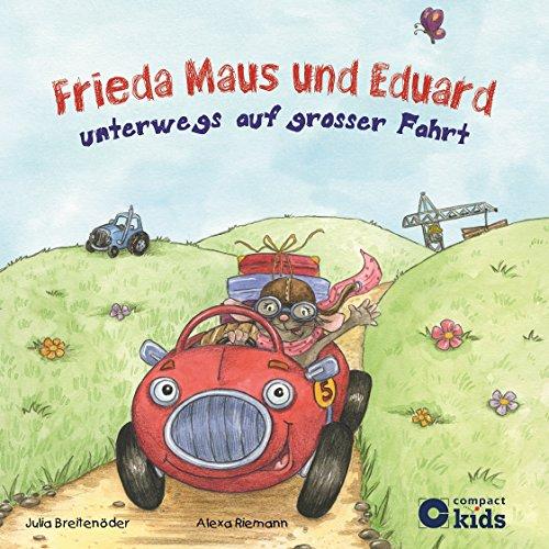 Frieda Maus und Eduard unterwegs auf großer Fahrt: Lustige Reimgeschichte für Kinder ab 4 Jahren