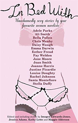 In Bed With...: Erotic Stories: Jessica Adams, Imogen Edwards-Jones, Maggie Alderson, Kathy Lette