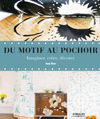 Du motif au pochoir : imaginer, créer, décorer