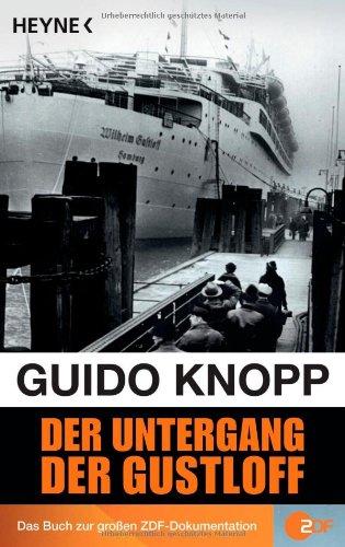 Der Untergang der Gustloff -: Wie es wirklich war