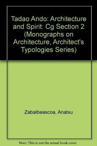 Tadao Ando: Architecture and Spirit: Cg Section 2 (Monographs on Architecture, Architect's Typologies Series)