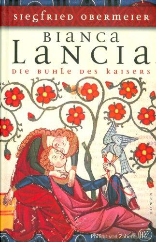 Bianca Lancia. Die Buhle des Kaisers