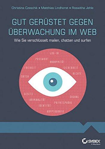 Gut gerüstet gegen Überwachung im Web - Wie Sie verschlüsselt mailen, chatten und surfen