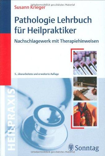 Pathologie-Lehrbuch für Heilpraktiker: Nachschlagewerk mit Therapiehinweisen