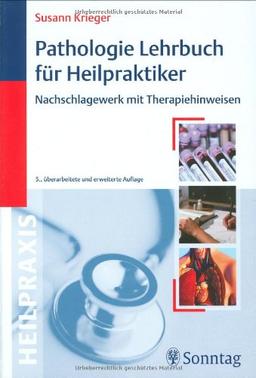 Pathologie-Lehrbuch für Heilpraktiker: Nachschlagewerk mit Therapiehinweisen