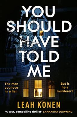 You Should Have Told Me: The gripping new psychological thriller that will hook you from the first page