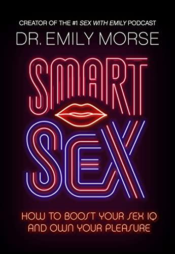 Smart Sex: The new self-help book for 2023 with advice on how to have more fun, increase your pleasure and improve your relationships