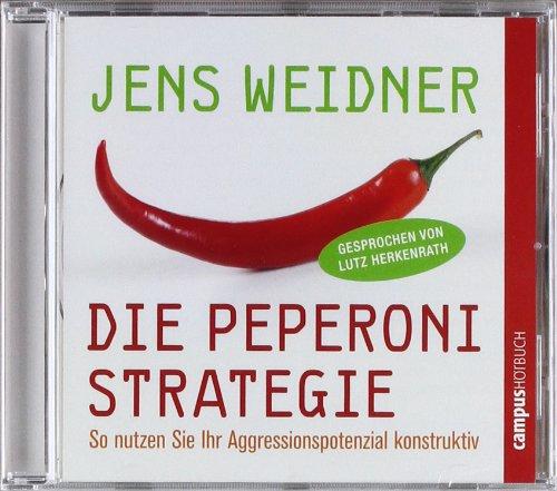 Die Peperoni-Strategie: So nutzen Sie Ihr Aggressionspotenzial konstruktiv