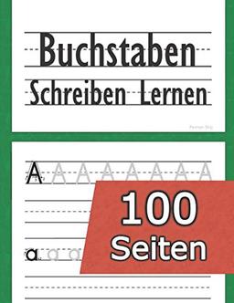 Buchstaben Schreiben Lernen: (100 Seiten) Alphabet lernen - Zahlen schreiben lernen - für Kinder ab 4 Jahren (Vorschule + 1. Klasse) ABC Vorbereitung für die Grundschule - Vorschulübungen