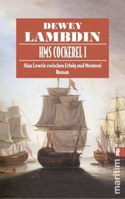 HMS Cockerl I: Alan Lewrie zwischen Erfolg und Meuterei