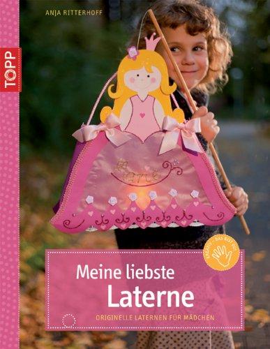 Meine liebste Laterne: Originelle Laternen für Mädchen