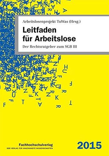 Leitfaden für Arbeitslose: Der Rechtsratgeber zum SGB III