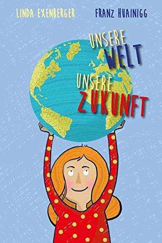 Unsere Welt. Unsere Zukunft.: Ein Lesebuch über die neuen Weltziele.