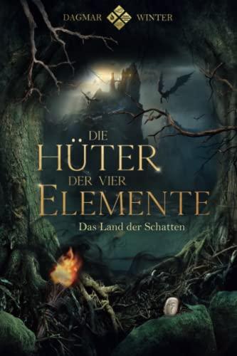 Die Hüter der vier Elemente: Das Land der Schatten (Die Hüter Trilogie, Band 3)