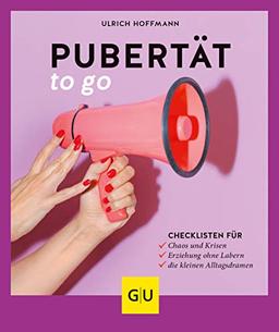 Pubertät to go: Checklisten für Chaos und Krisen, Erziehung ohne Labern, die kleinen Alltagsdramen (GU Einzeltitel Partnerschaft & Familie)