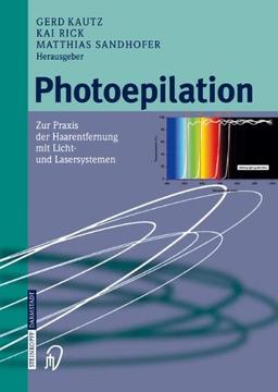 Photoepilation: Zur Praxis der Haarentfernung mit Licht- und Lasersystemen (German Edition)