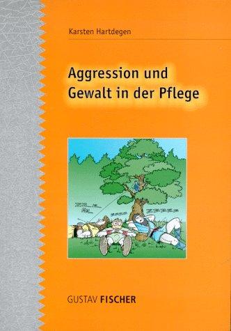 Aggression und Gewalt in der Pflege