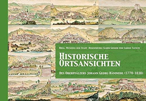 Historische Ortsansichten: des Oberpfälzers Johann Georg Hämmerl (1770-1838)