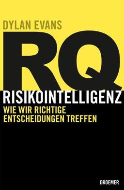 RQ RISIKOINTELLIGENZ: Wie wir richtige Entscheidungen treffen