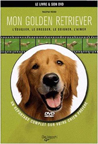 Mon golden retriever : l'éduquer, le dresser, le soigner, l'aimer