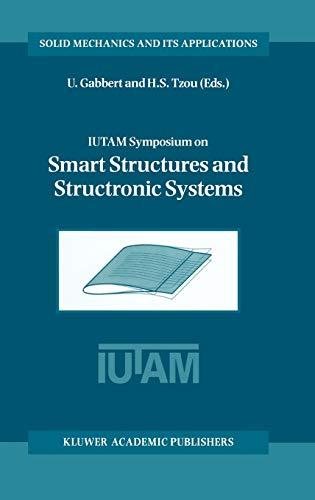 IUTAM Symposium on Smart Structures and Structronic Systems: Proceedings of the IUTAM Symposium held in Magdeburg, Germany, 26–29 September 2000 (Solid Mechanics and Its Applications, 89, Band 89)