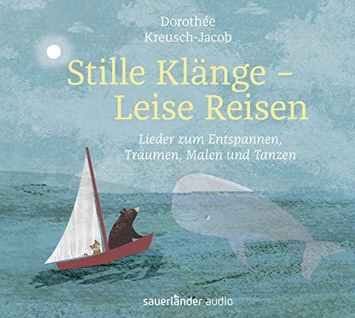 Stille Klänge - Leise Reisen: Lieder zum Entspannen, Träumen, Malen und Tanzen