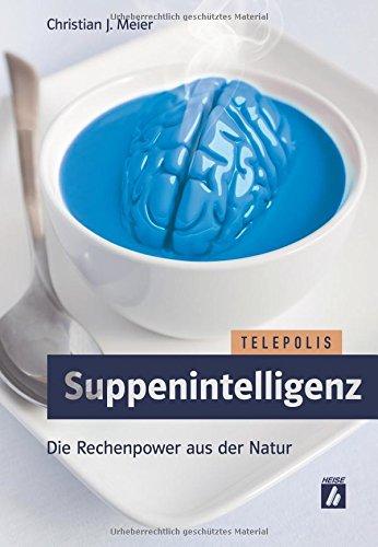 Suppenintelligenz: Die Rechenpower aus der Natur (Telepolis)