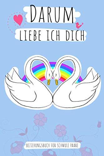 Darum liebe ich dich - Beziehungsbuch für schwule Paare: Erinnerungsbuch. Kreative Liebeserklärung zum Verschenken und Ausfüllen. Besondere, ... Buch für Paare & Verliebte. 110 Seiten / 9x6"