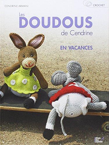 Crochet : les doudous de Cendrine. Vol. 3. En vacances